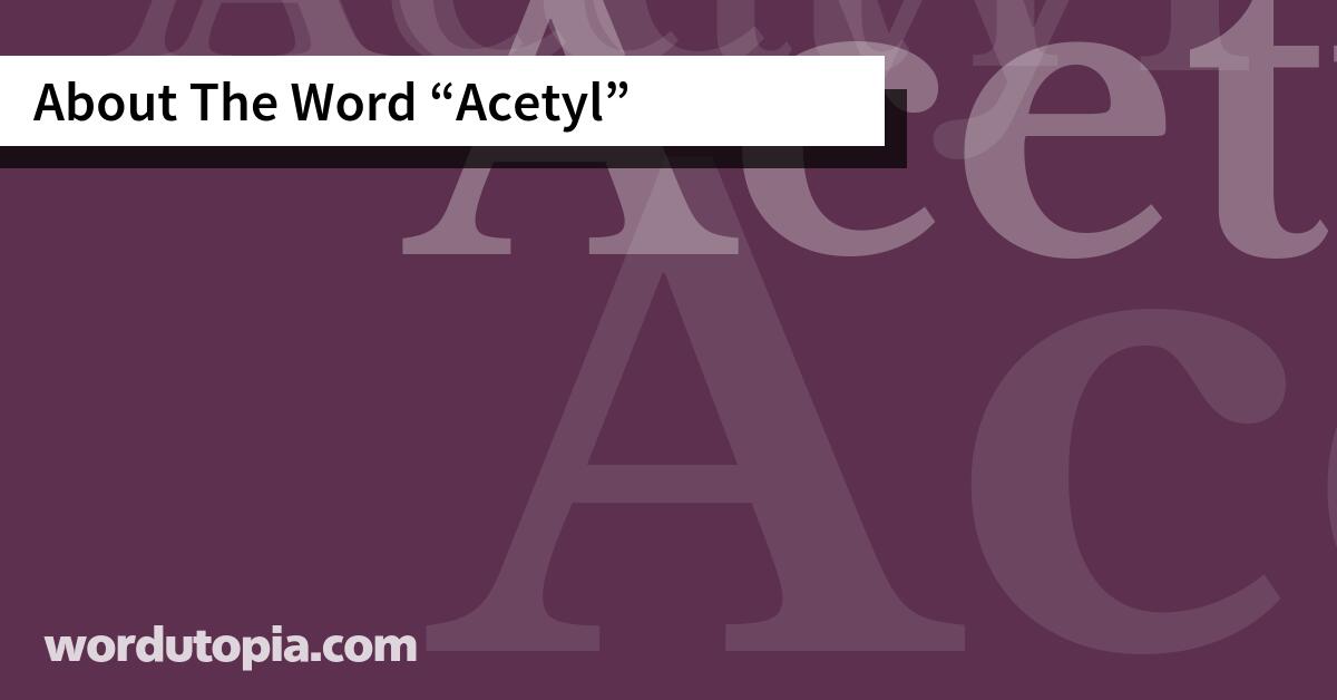 About The Word Acetyl