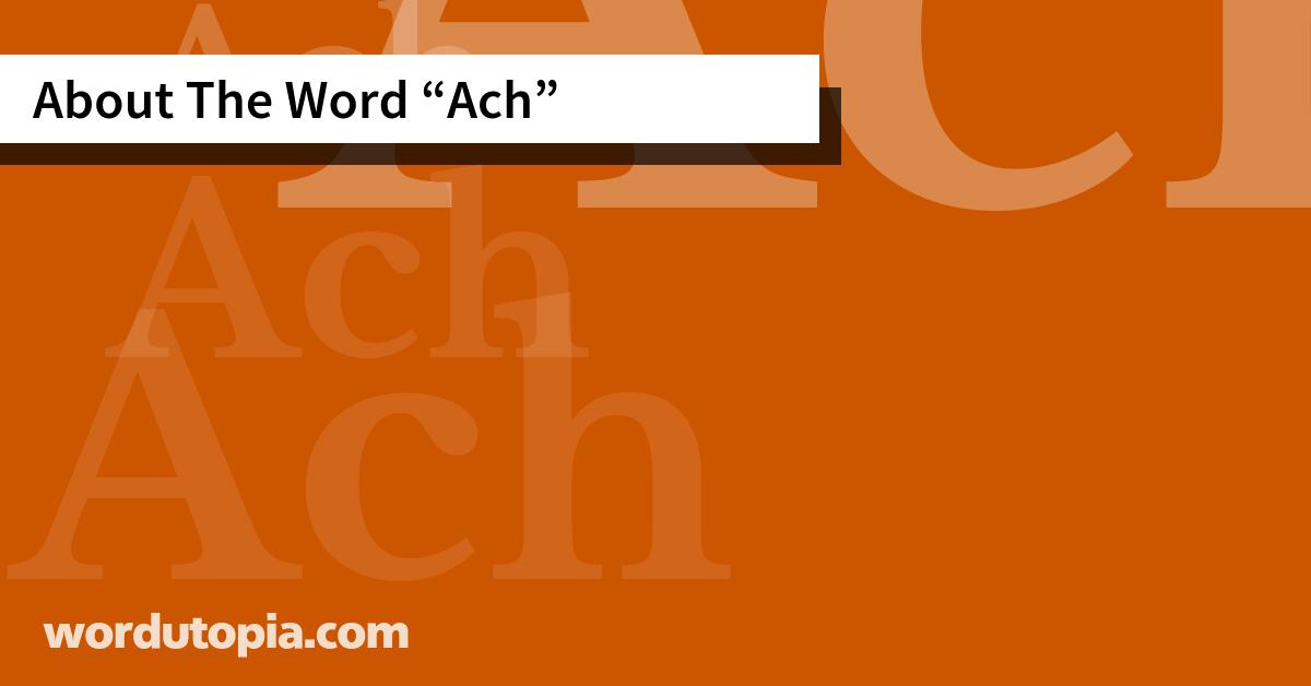 About The Word Ach