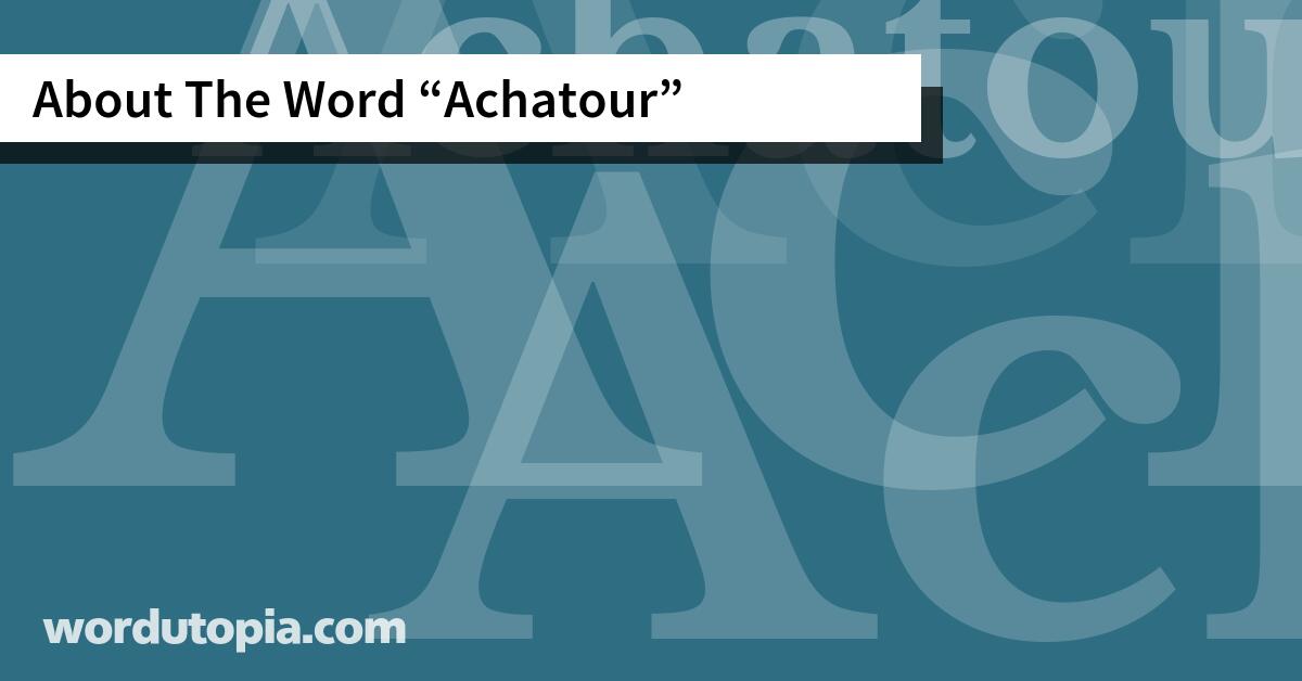 About The Word Achatour