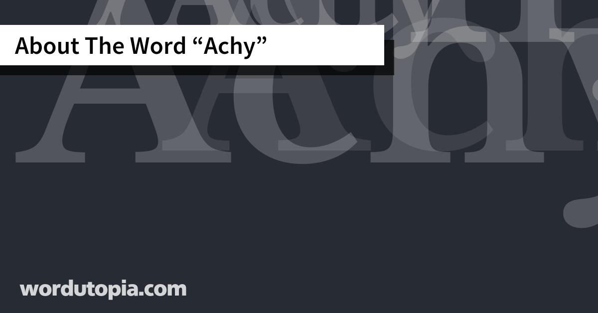 About The Word Achy