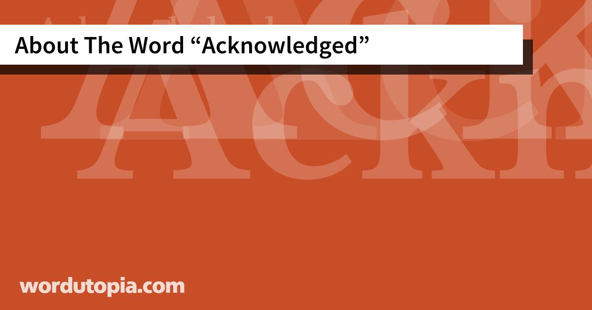 About The Word Acknowledged