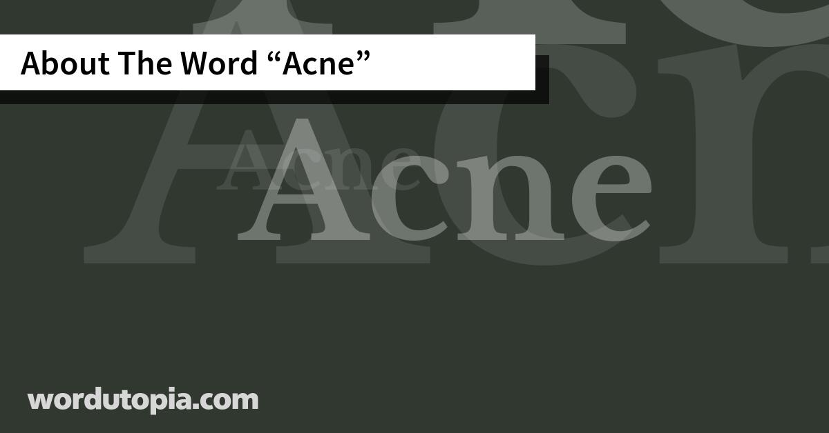 About The Word Acne