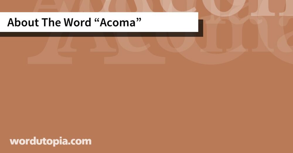 About The Word Acoma