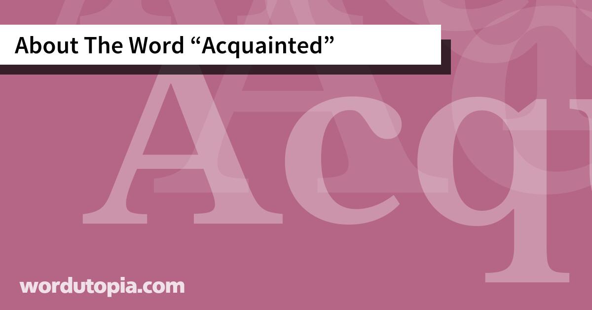 About The Word Acquainted
