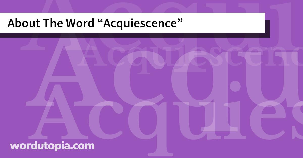 About The Word Acquiescence
