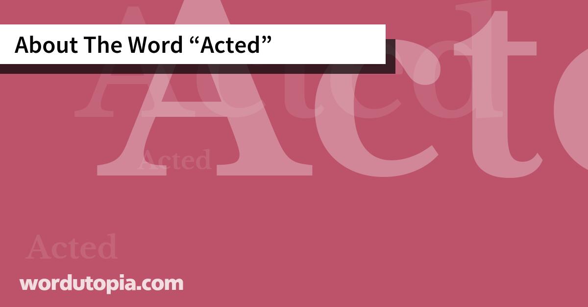About The Word Acted
