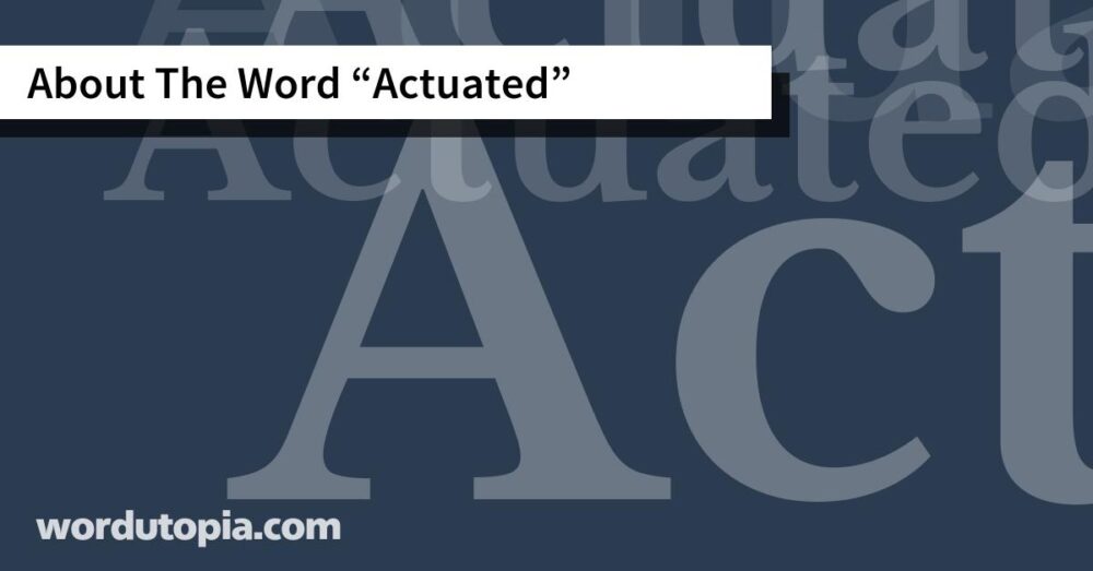 About The Word Actuated