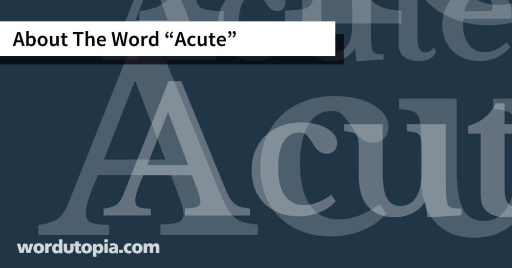 About The Word Acute