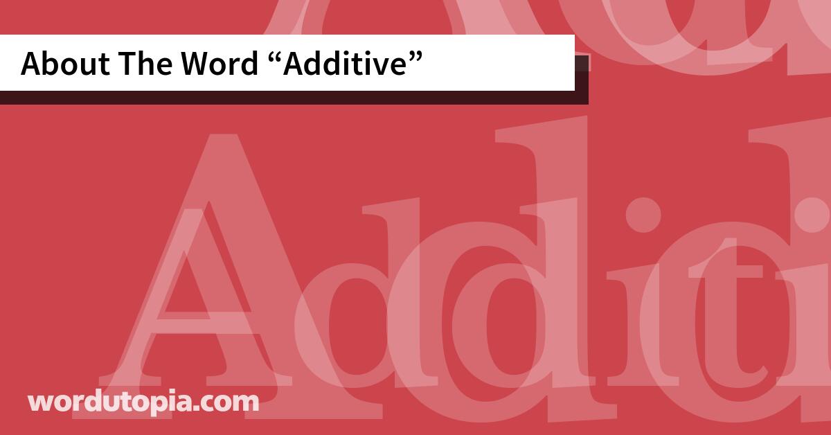 About The Word Additive