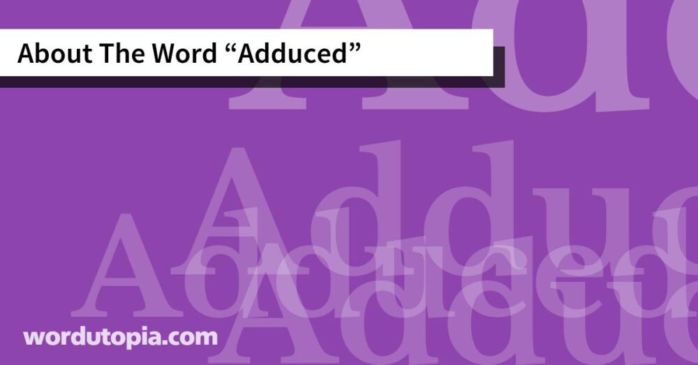 About The Word Adduced