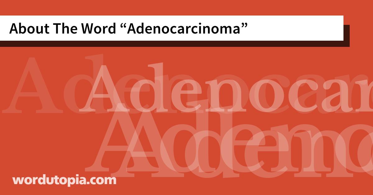 About The Word Adenocarcinoma