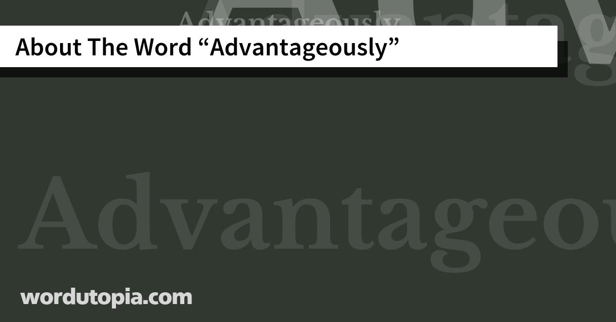 About The Word Advantageously