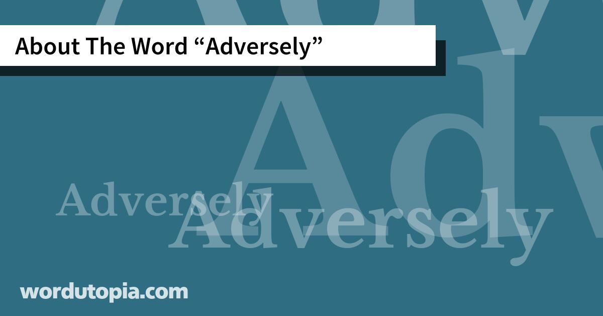About The Word Adversely