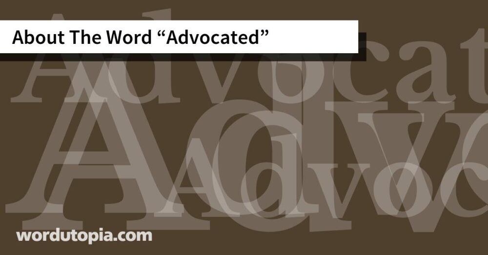 About The Word Advocated