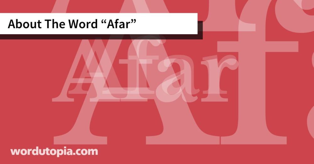 About The Word Afar