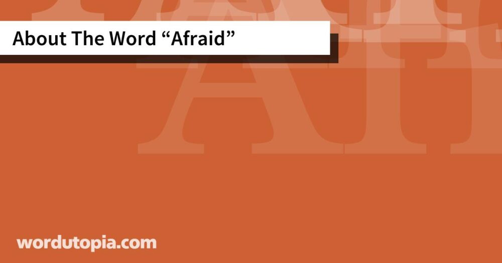 About The Word Afraid