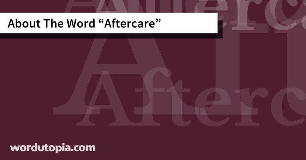 About The Word Aftercare