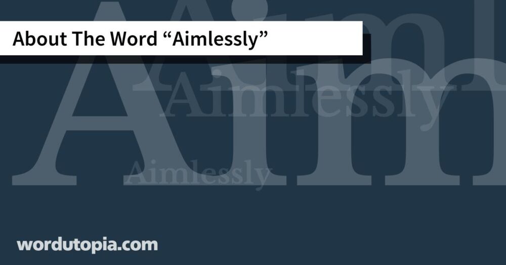 About The Word Aimlessly