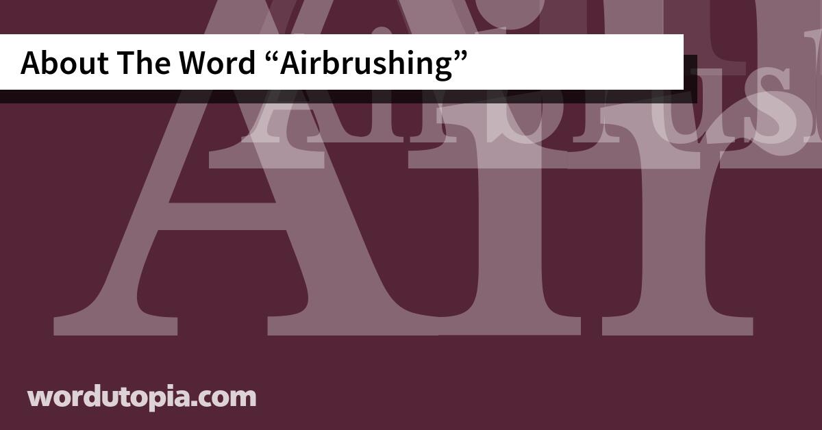 About The Word Airbrushing