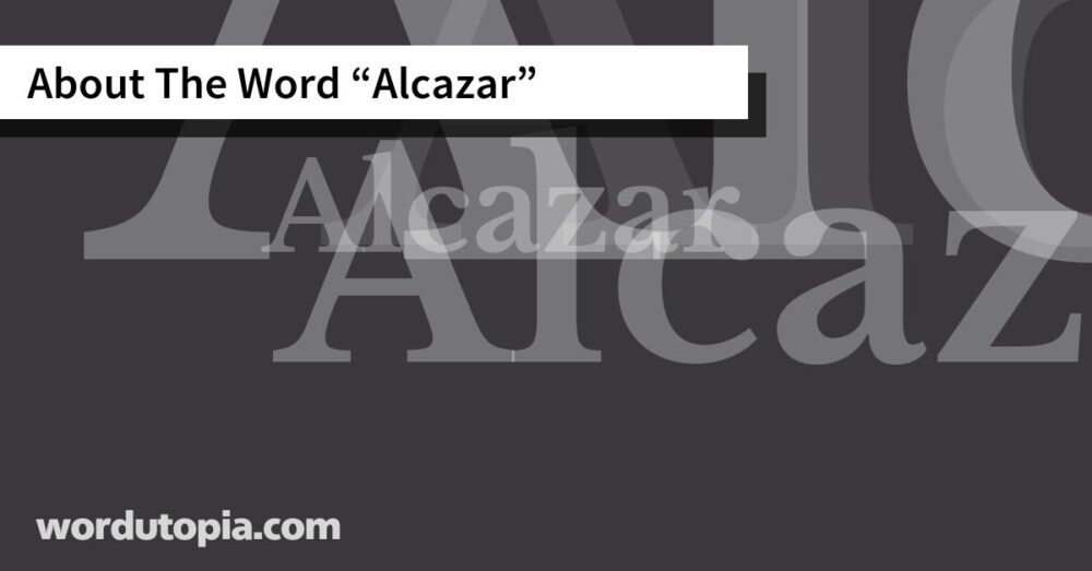 About The Word Alcazar