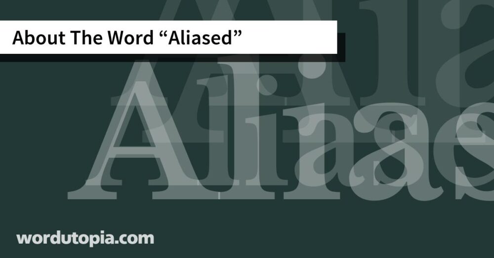 About The Word Aliased