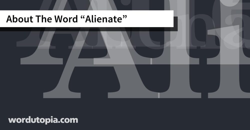 About The Word Alienate