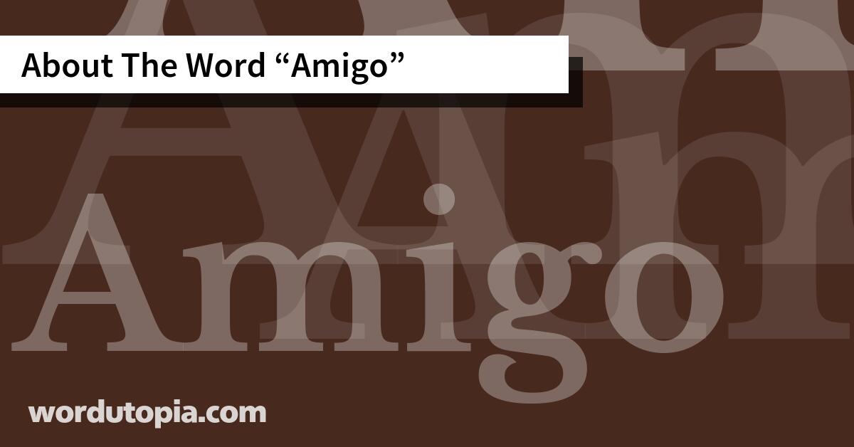 About The Word Amigo