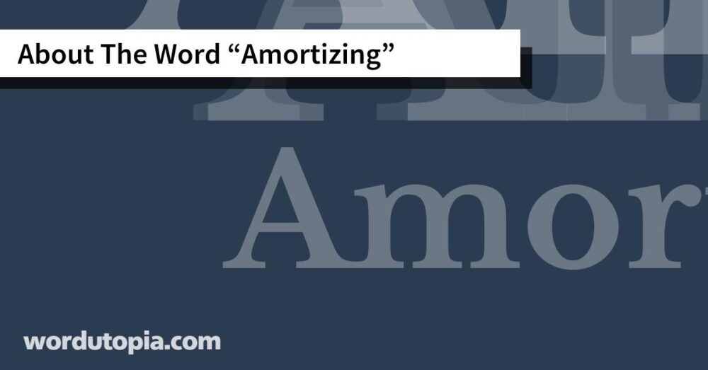About The Word Amortizing