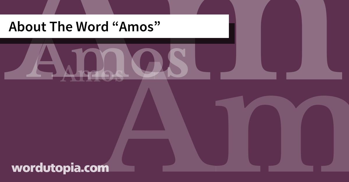 About The Word Amos