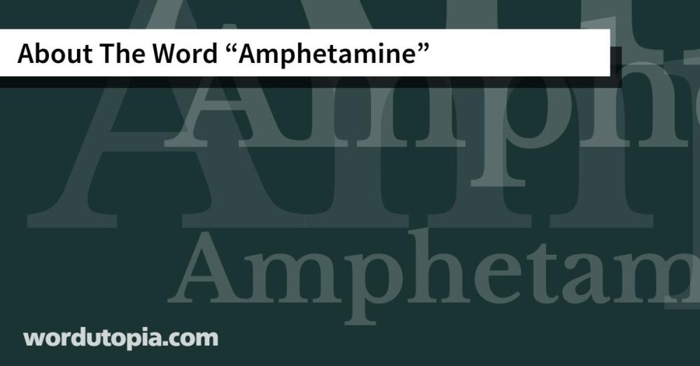 About The Word Amphetamine