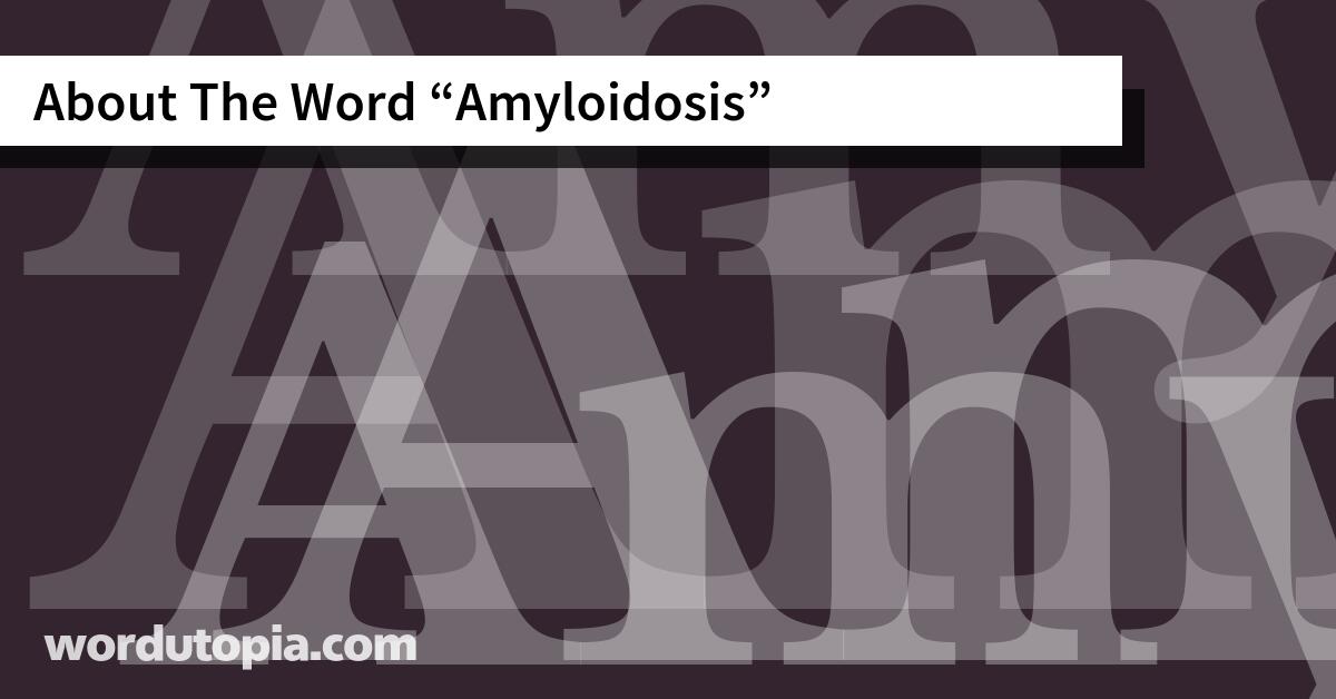 About The Word Amyloidosis
