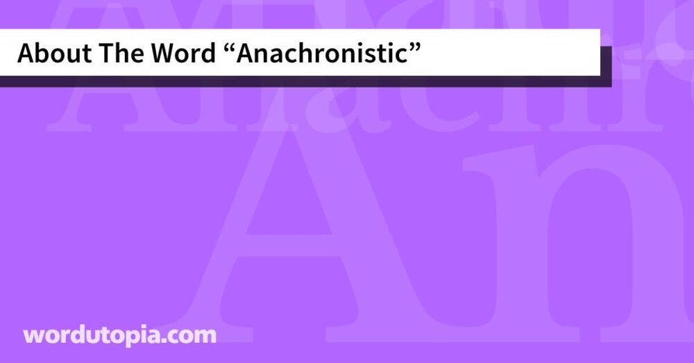 About The Word Anachronistic