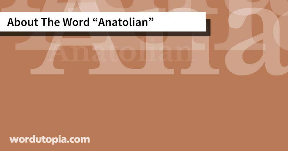About The Word Anatolian