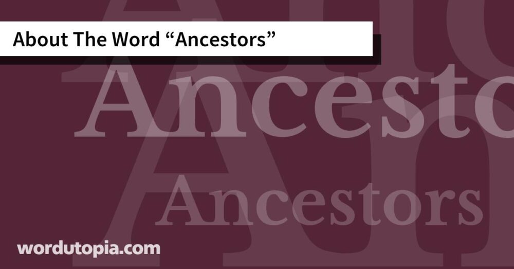 About The Word Ancestors