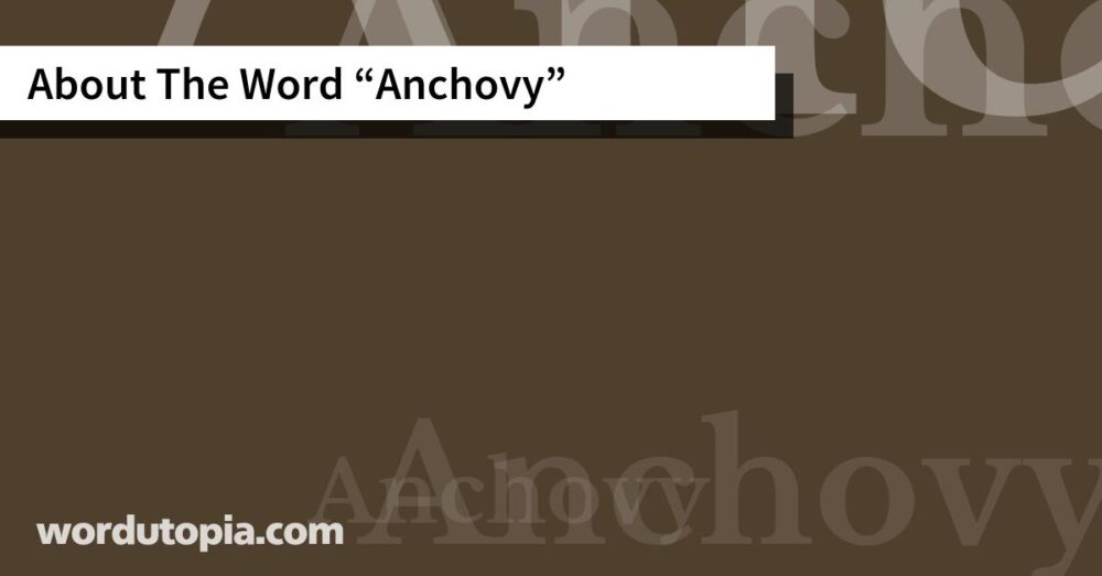 About The Word Anchovy