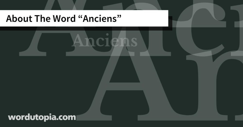 About The Word Anciens