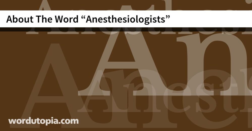About The Word Anesthesiologists