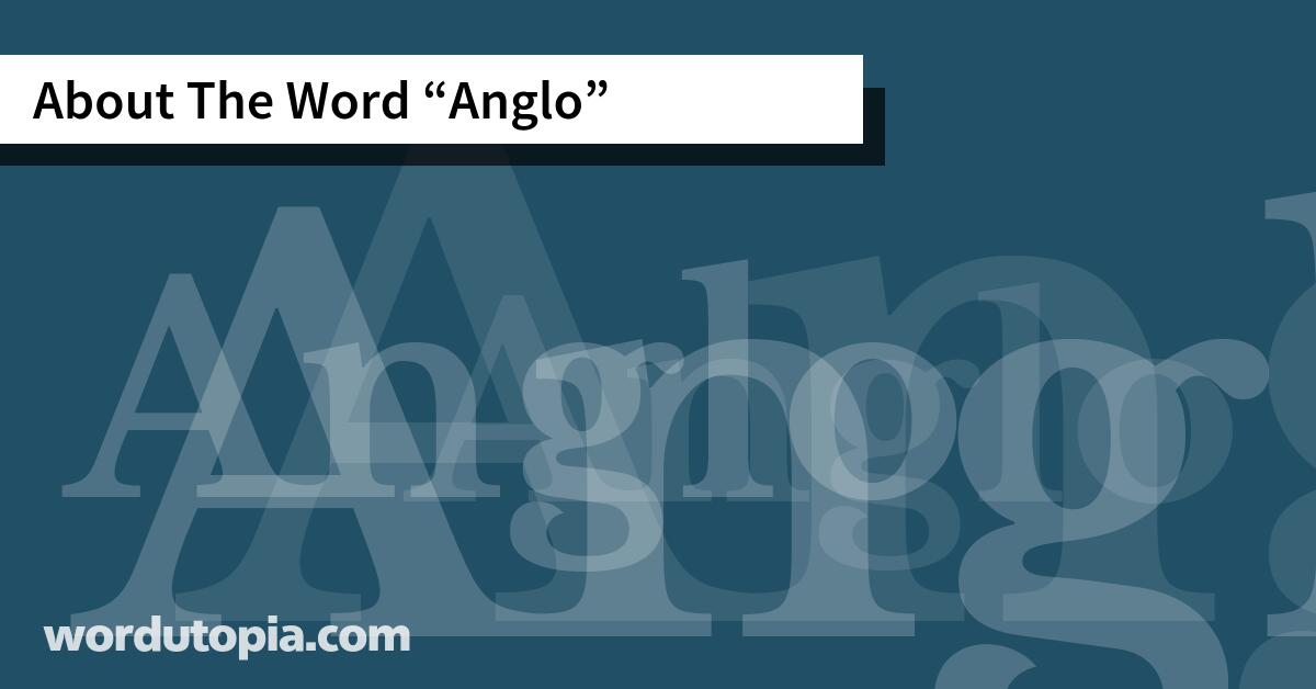 About The Word Anglo
