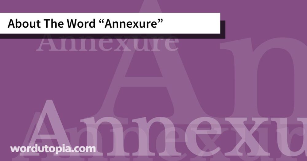 About The Word Annexure