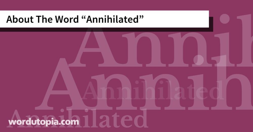 About The Word Annihilated