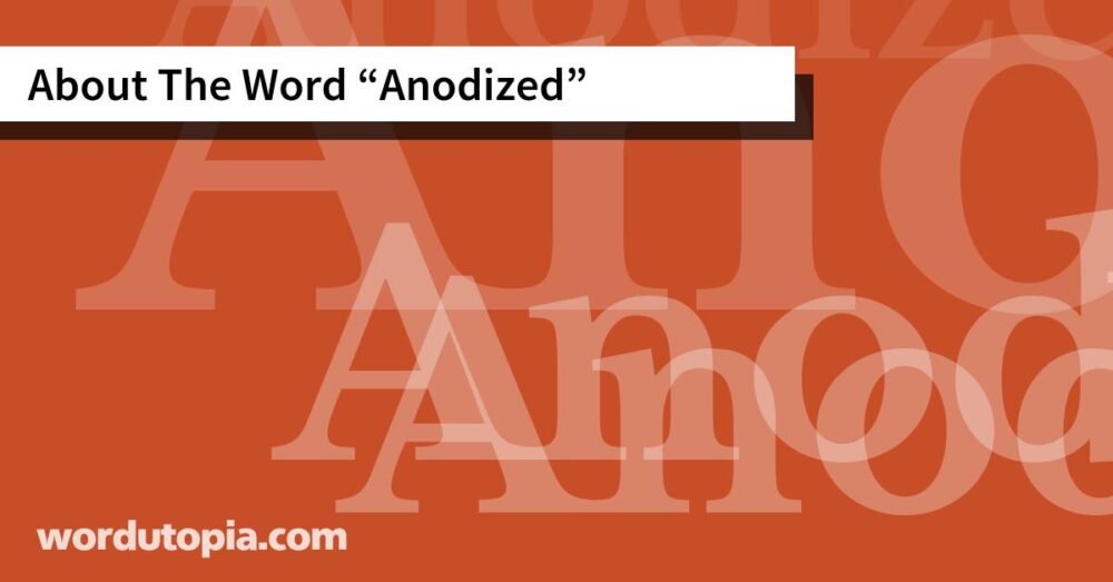 About The Word Anodized