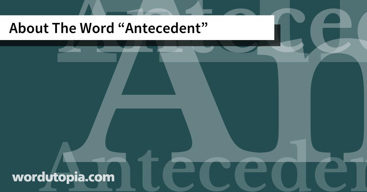 About The Word Antecedent