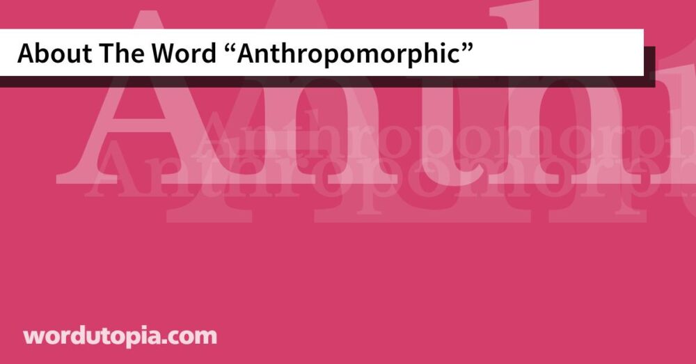 About The Word Anthropomorphic