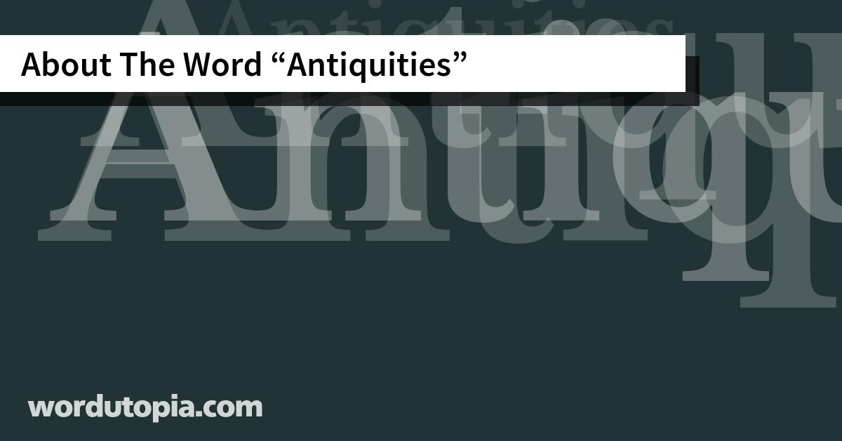 About The Word Antiquities
