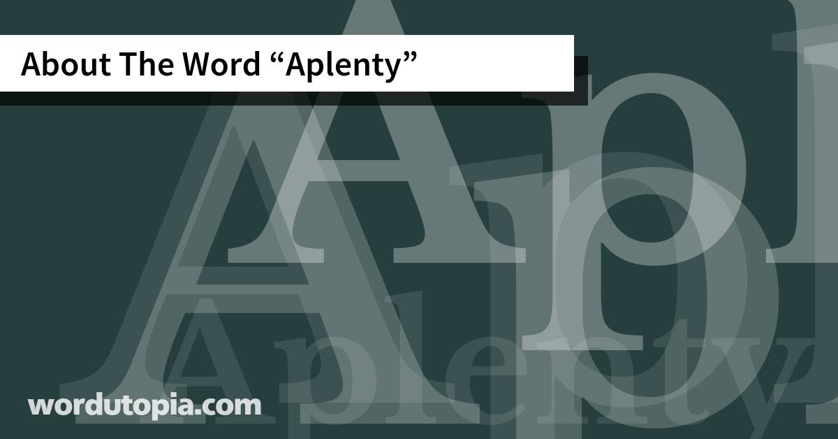 About The Word Aplenty