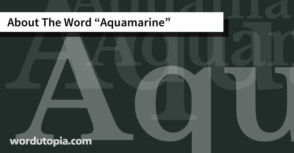 About The Word Aquamarine