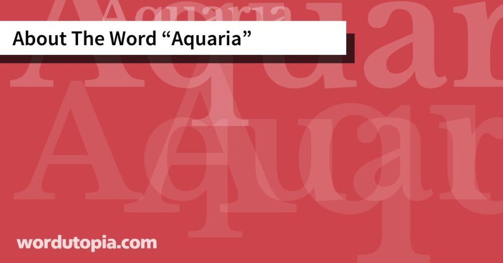 About The Word Aquaria