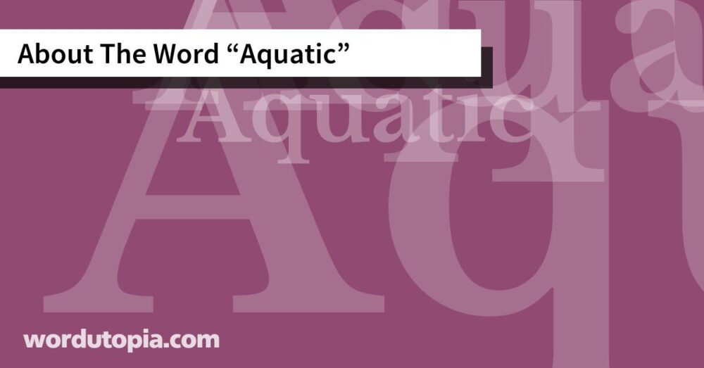 About The Word Aquatic