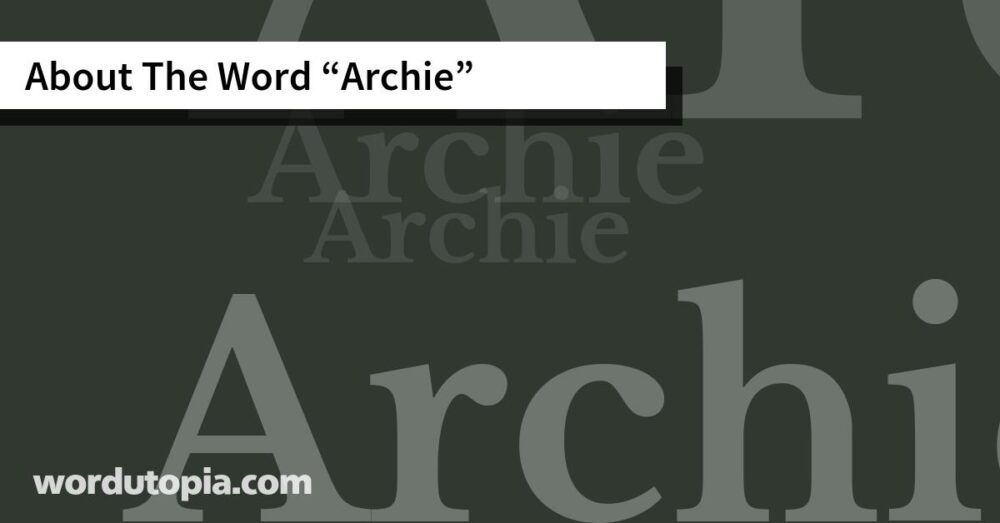 About The Word Archie
