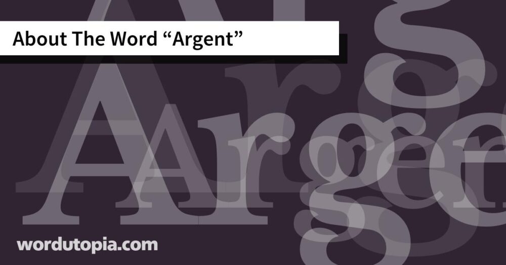About The Word Argent